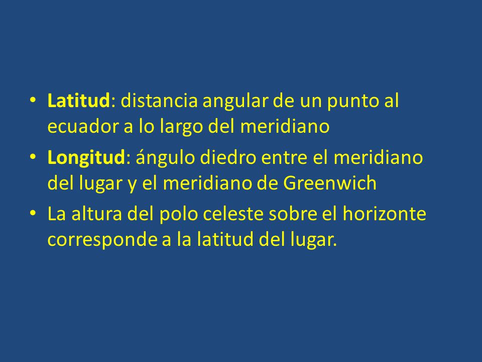 Latitud: distancia angular de un punto al ecuador a lo largo del meridiano
