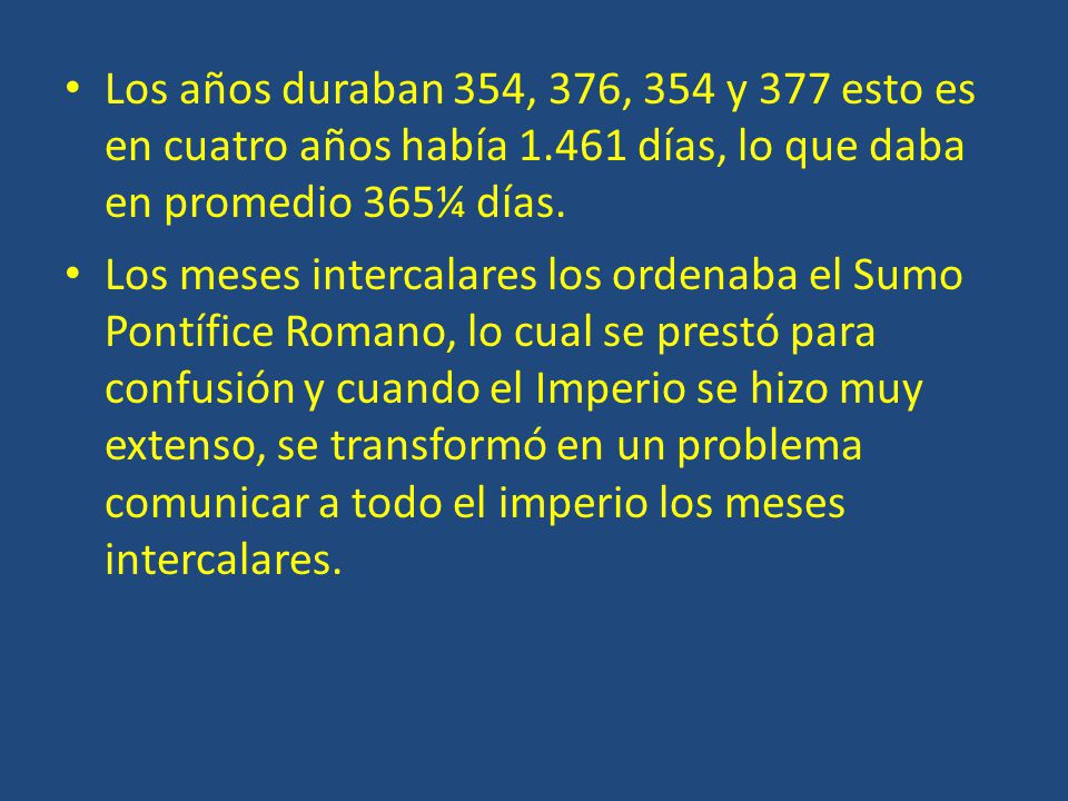 Los años duraban 354, 376, 354 y 377 esto es en cuatro años había 1