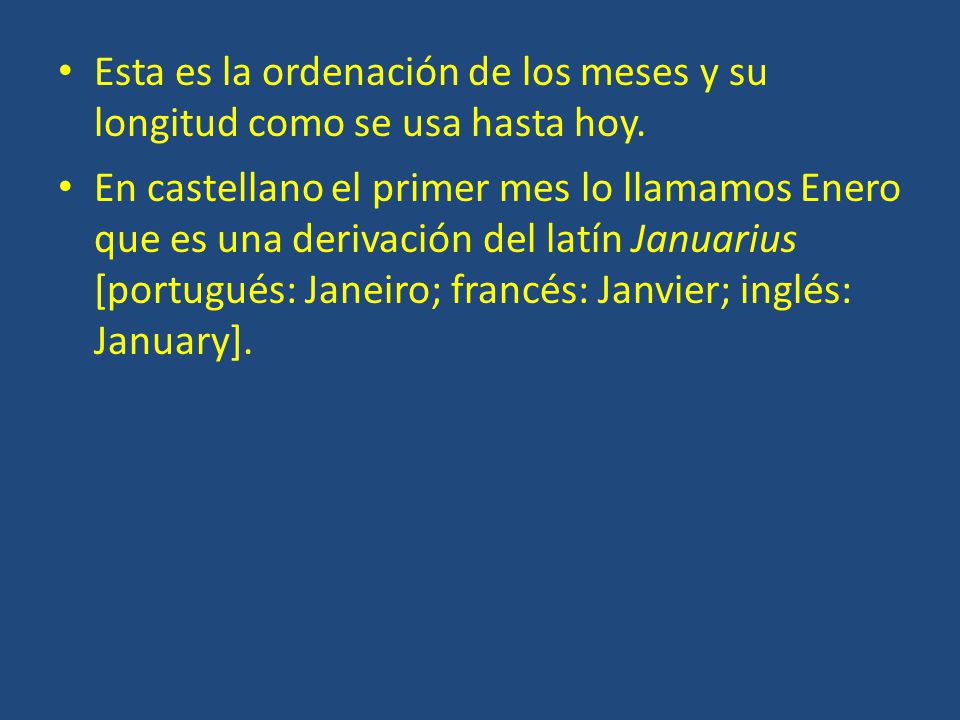 Esta es la ordenación de los meses y su longitud como se usa hasta hoy.
