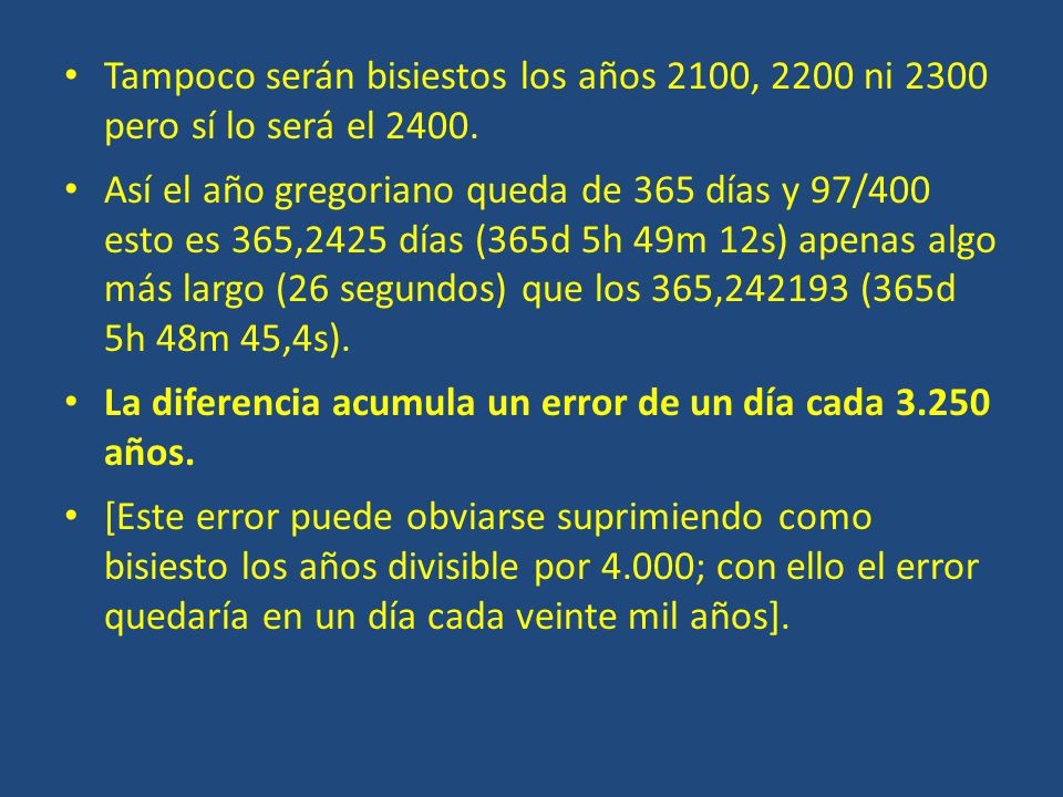 Tampoco serán bisiestos los años 2100, 2200 ni 2300 pero sí lo será el 2400.