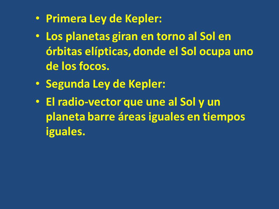 Primera Ley de Kepler: Los planetas giran en torno al Sol en órbitas elípticas, donde el Sol ocupa uno de los focos.