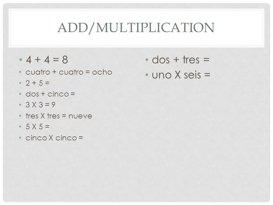 Add/multiplication = 8 dos + tres = uno X seis =
