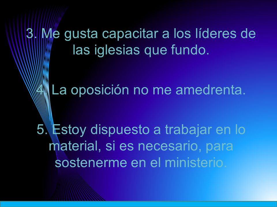 3. Me gusta capacitar a los líderes de las iglesias que fundo. 4