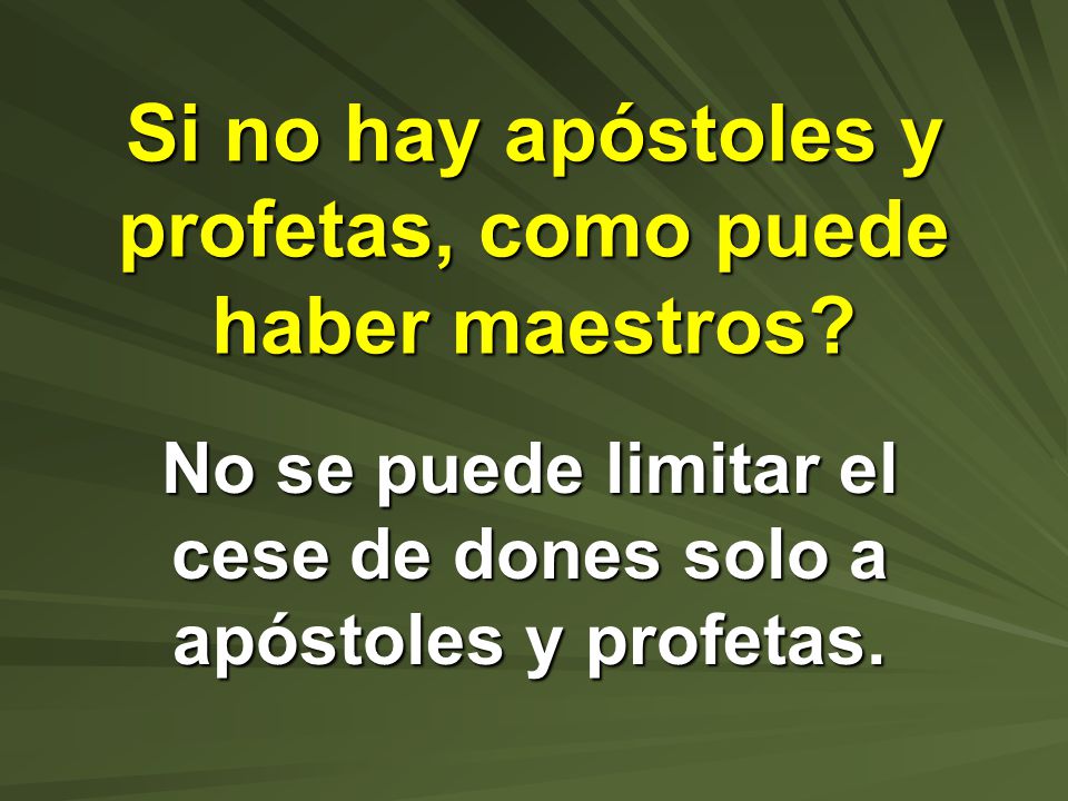 Si no hay apóstoles y profetas, como puede haber maestros