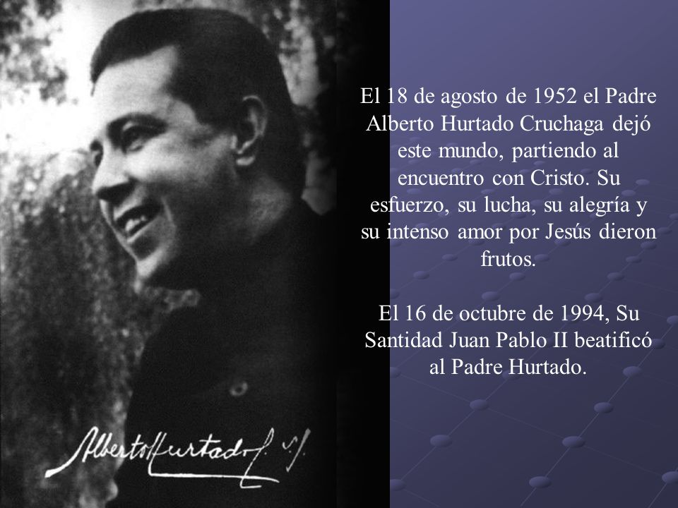 El 18 de agosto de 1952 el Padre Alberto Hurtado Cruchaga dejó este mundo, partiendo al encuentro con Cristo. Su esfuerzo, su lucha, su alegría y su intenso amor por Jesús dieron frutos.