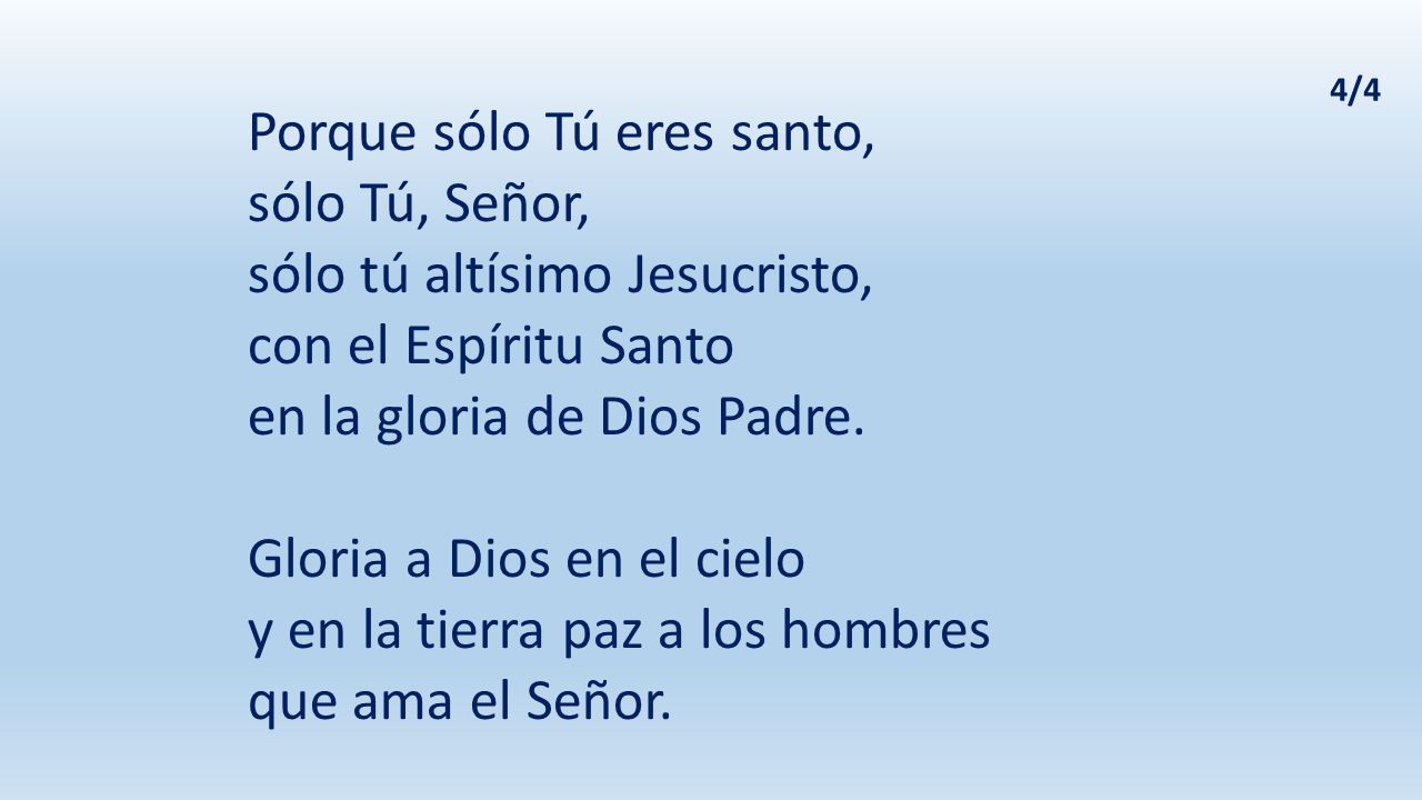 Porque sólo Tú eres santo, sólo Tú, Señor,