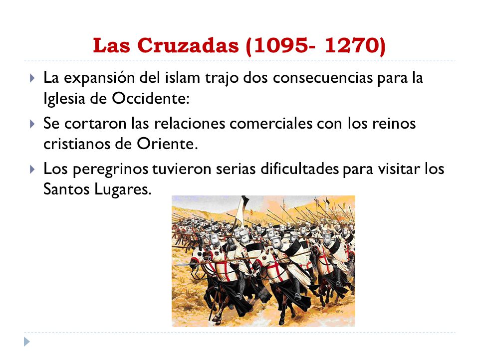 Las Cruzadas ( ) La expansión del islam trajo dos consecuencias para la Iglesia de Occidente: