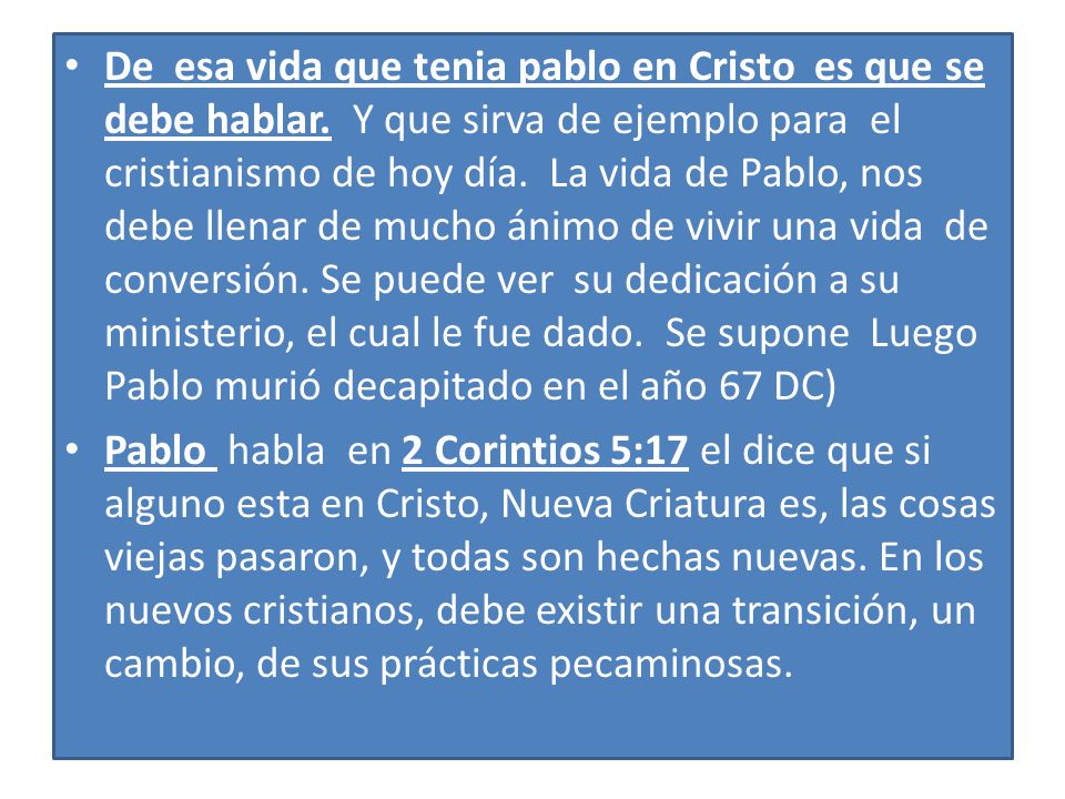 De esa vida que tenia pablo en Cristo es que se debe hablar