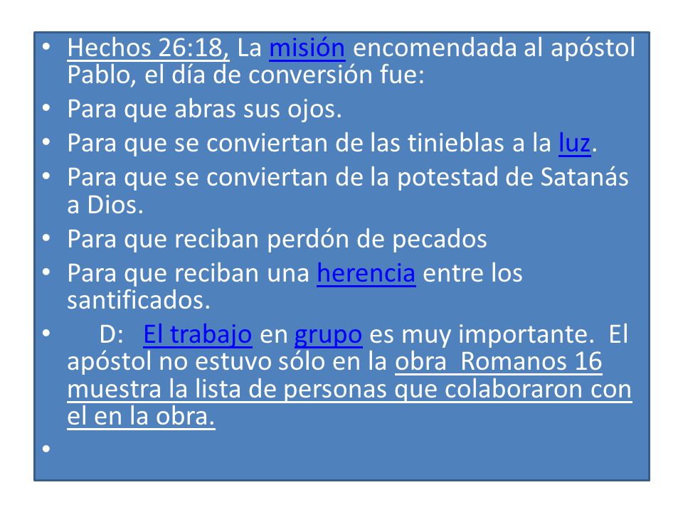 Hechos 26:18, La misión encomendada al apóstol Pablo, el día de conversión fue: