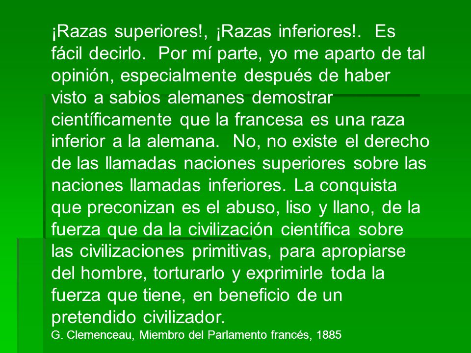 ¡Razas superiores. , ¡Razas inferiores. Es fácil decirlo