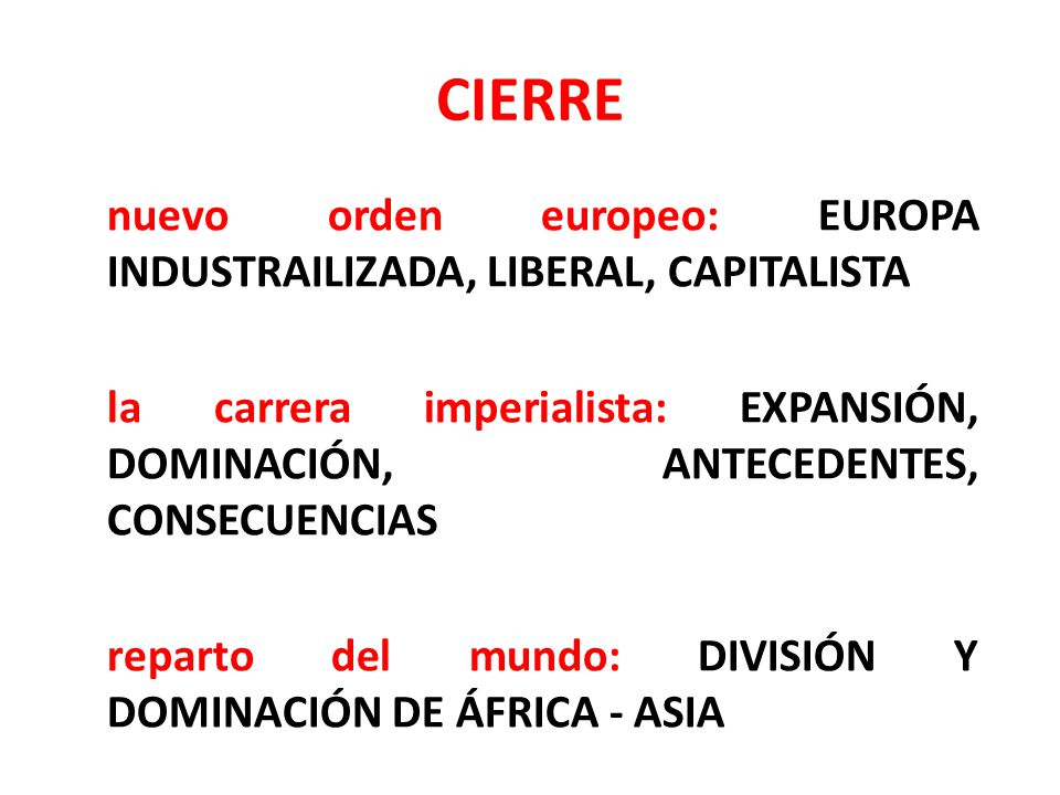 CIERRE nuevo orden europeo: EUROPA INDUSTRAILIZADA, LIBERAL, CAPITALISTA.
