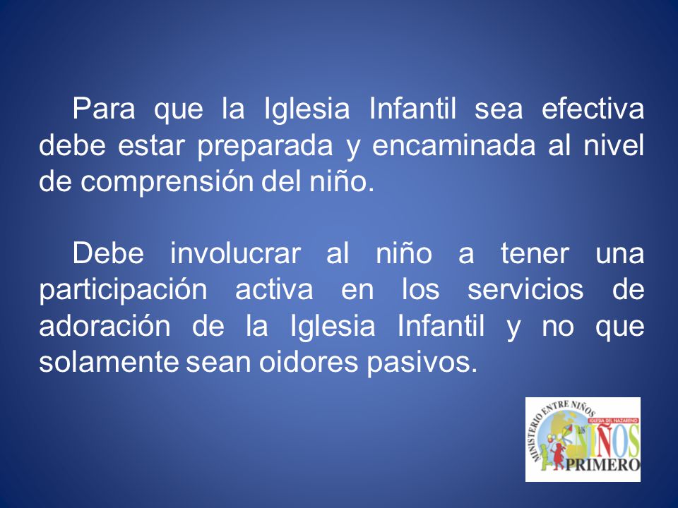 Para que la Iglesia Infantil sea efectiva debe estar preparada y encaminada al nivel de comprensión del niño.