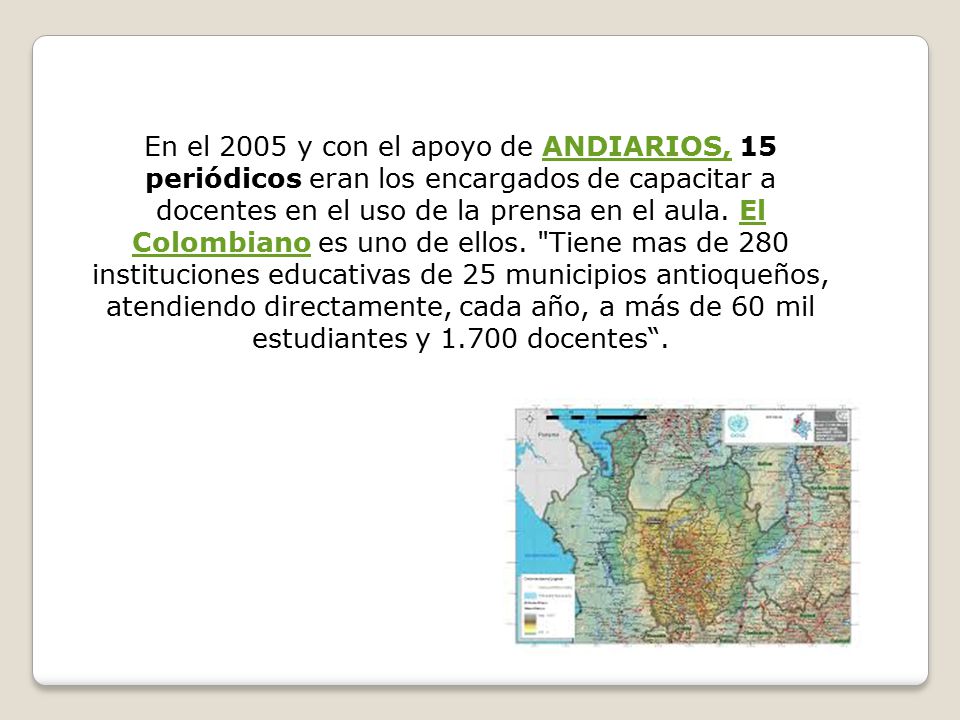 En el 2005 y con el apoyo de ANDIARIOS, 15 periódicos eran los encargados de capacitar a docentes en el uso de la prensa en el aula.