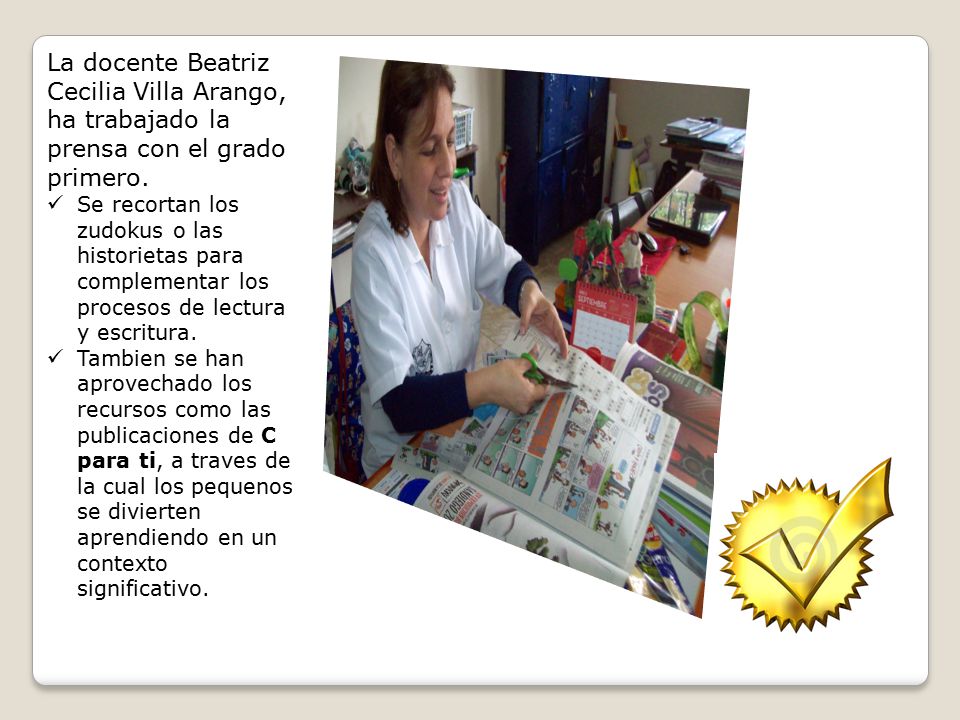 La docente Beatriz Cecilia Villa Arango, ha trabajado la prensa con el grado primero.