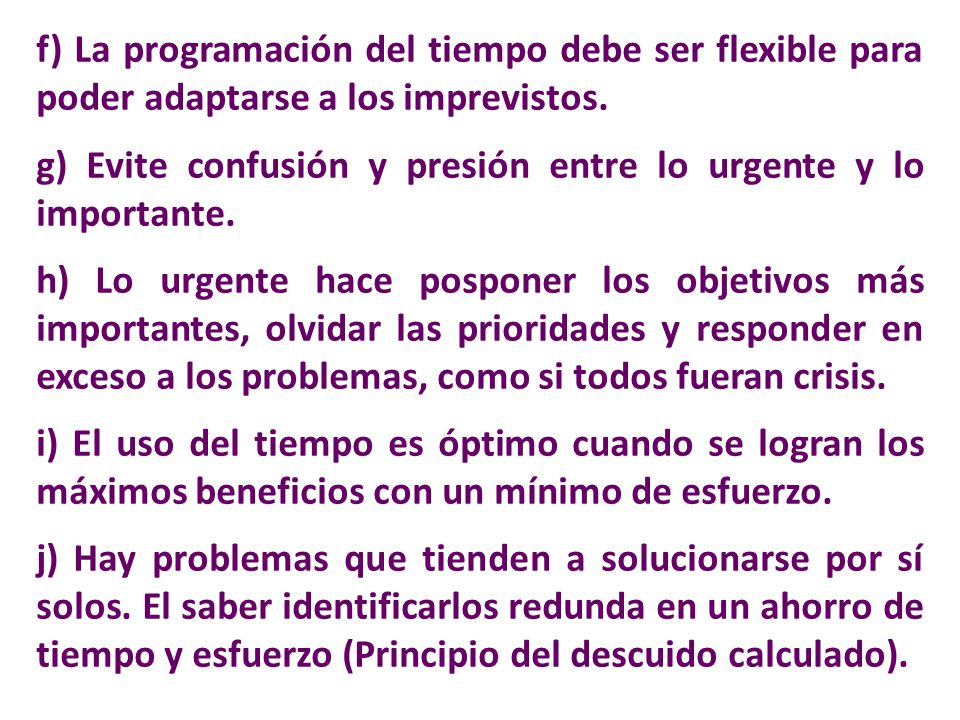 f) La programación del tiempo debe ser flexible para poder adaptarse a los imprevistos.