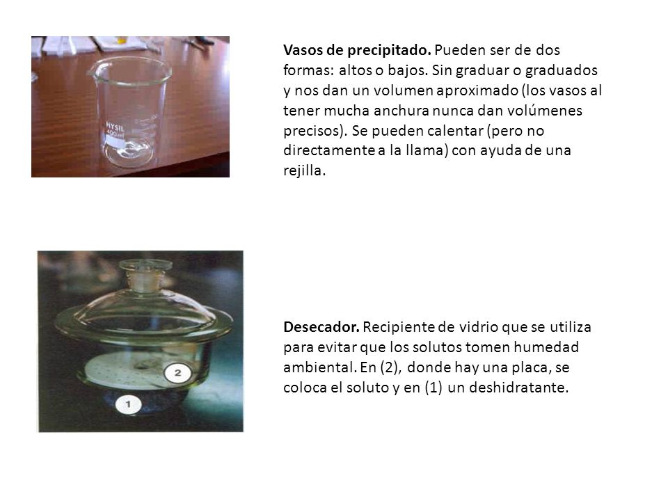 Vasos de precipitado. Pueden ser de dos formas: altos o bajos