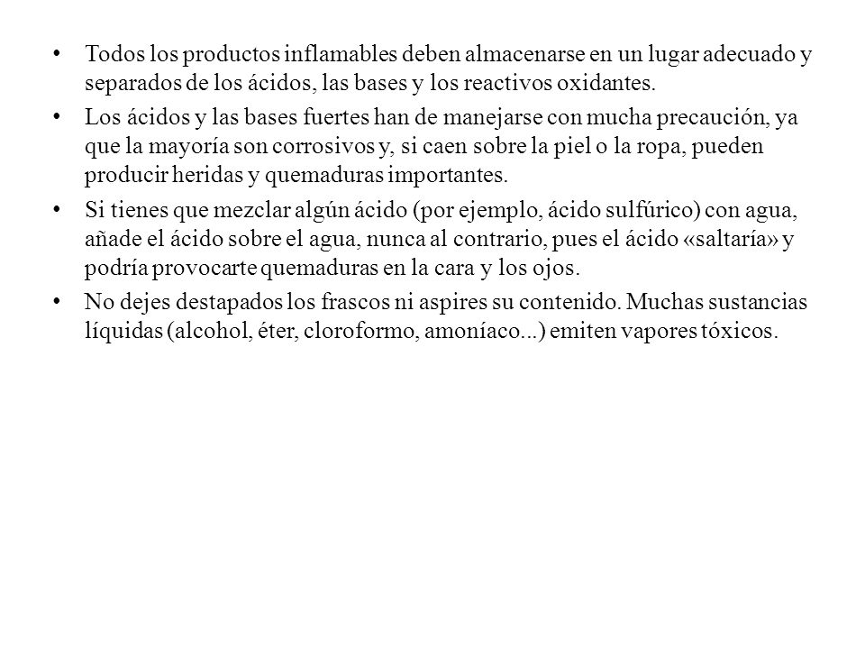 Todos los productos inflamables deben almacenarse en un lugar adecuado y separados de los ácidos, las bases y los reactivos oxidantes.