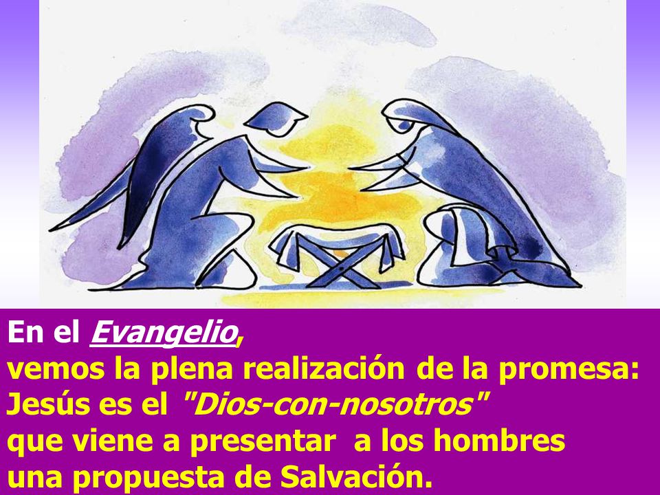 En el Evangelio, vemos la plena realización de la promesa: