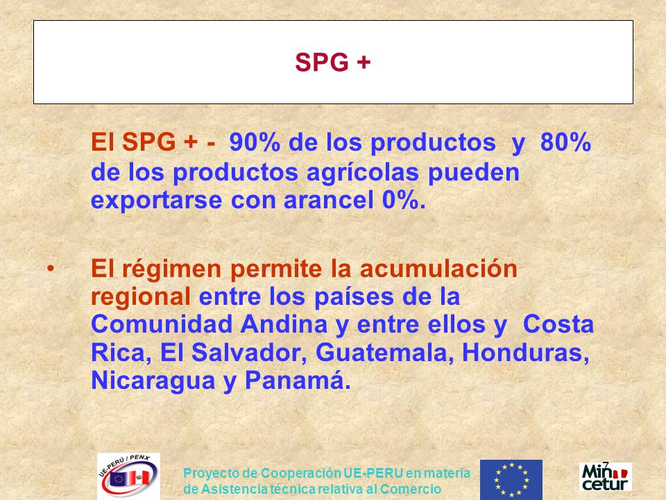 SPG + El SPG % de los productos y 80% de los productos agrícolas pueden exportarse con arancel 0%.