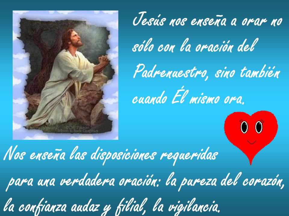 Jesús nos enseña a orar no sólo con la oración del