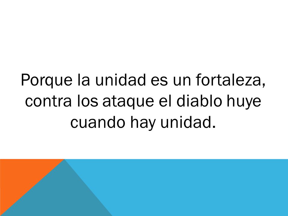 Porque la unidad es un fortaleza, contra los ataque el diablo huye cuando hay unidad.