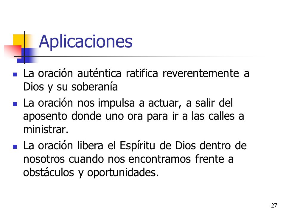 Aplicaciones La oración auténtica ratifica reverentemente a Dios y su soberanía.