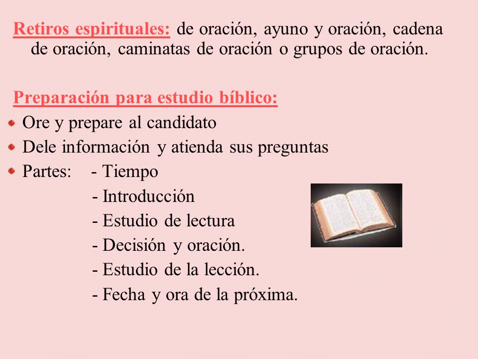 Retiros espirituales: de oración, ayuno y oración, cadena de oración, caminatas de oración o grupos de oración.