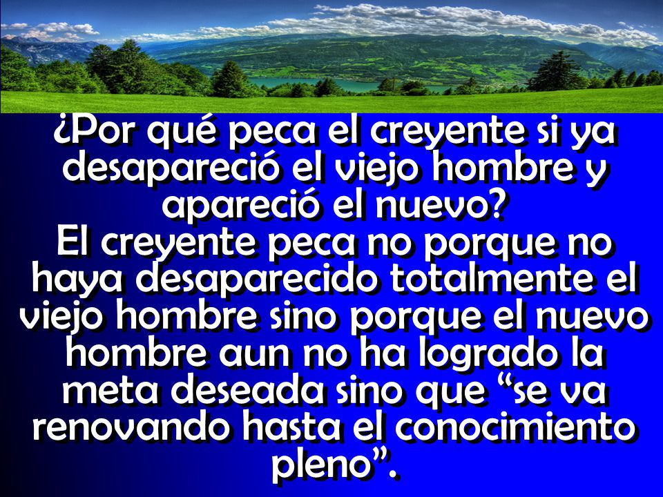¿Por qué peca el creyente si ya desapareció el viejo hombre y apareció el nuevo