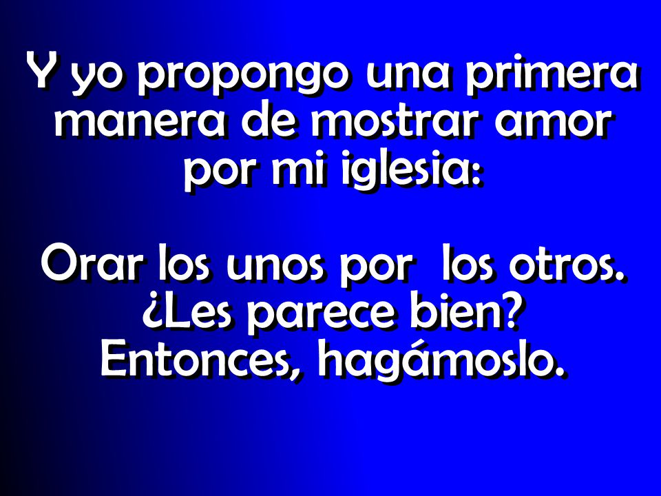 Y yo propongo una primera manera de mostrar amor por mi iglesia: