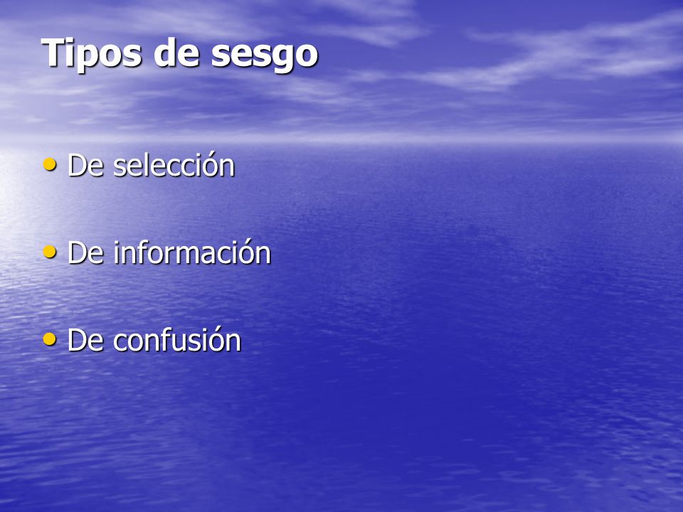Tipos de sesgo De selección De información De confusión