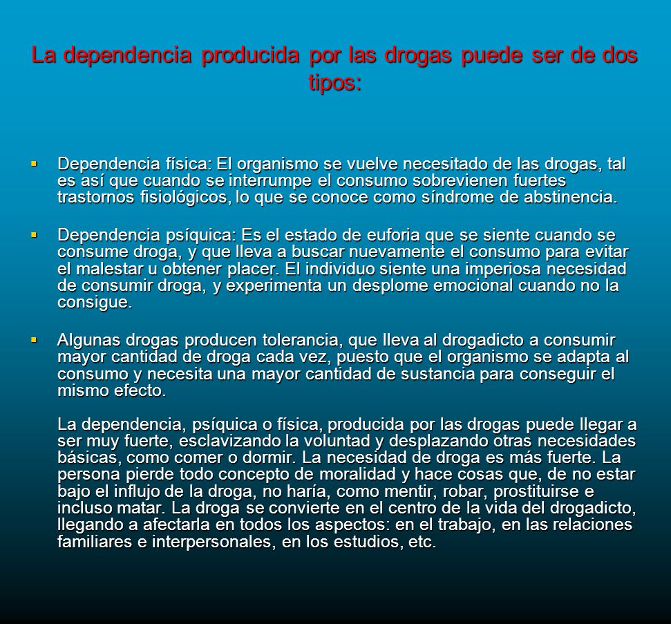 La dependencia producida por las drogas puede ser de dos tipos: