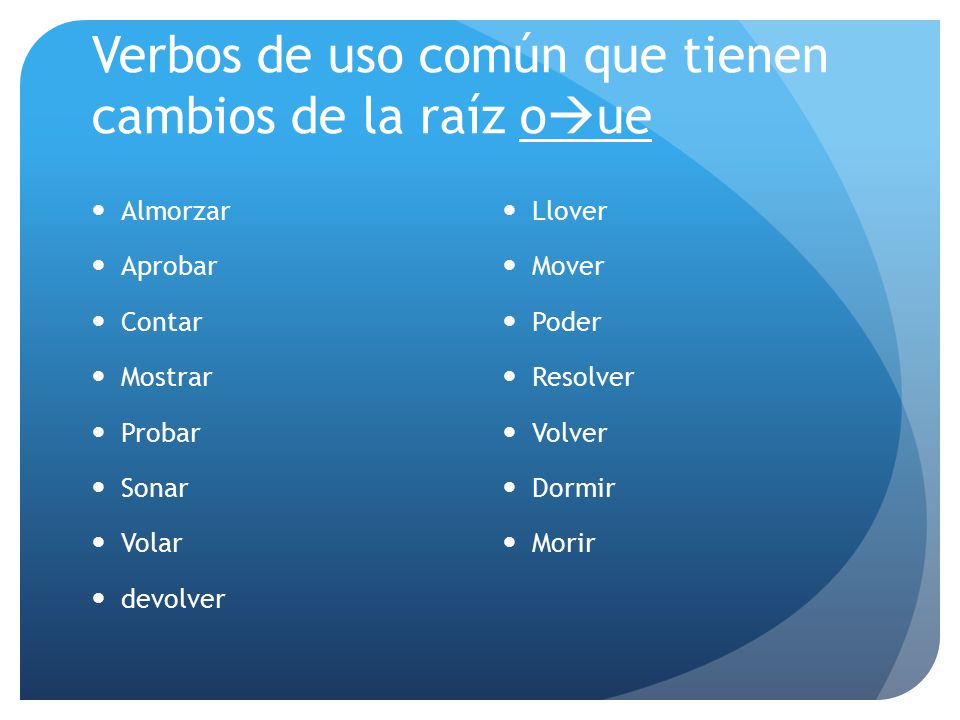 Verbos de uso común que tienen cambios de la raíz oue