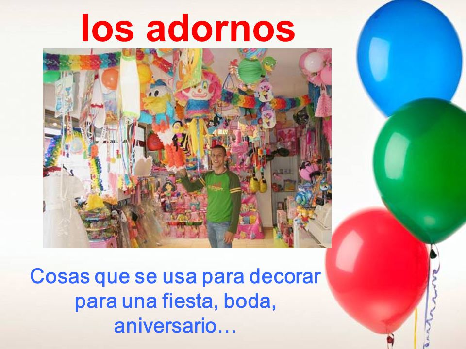 Cosas que se usa para decorar para una fiesta, boda, aniversario…