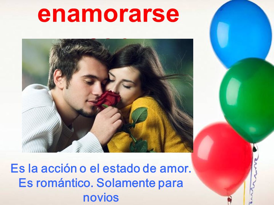 Es la acción o el estado de amor. Es romántico. Solamente para novios