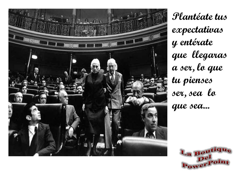 Plantéate tus expectativas y entérate que llegaras a ser, lo que tu pienses ser, sea lo que sea...