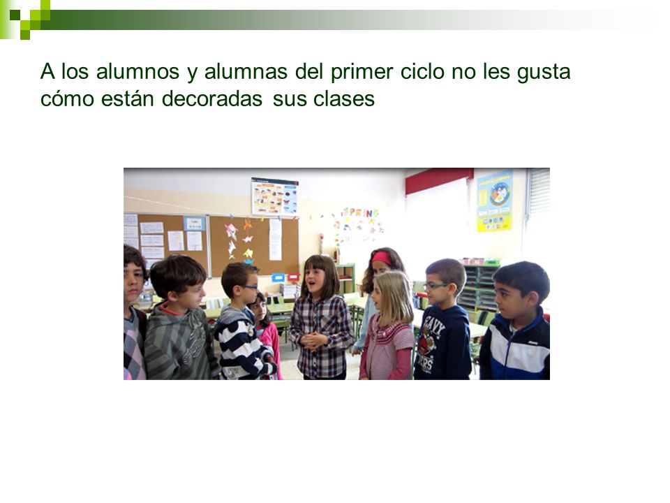 A los alumnos y alumnas del primer ciclo no les gusta cómo están decoradas sus clases