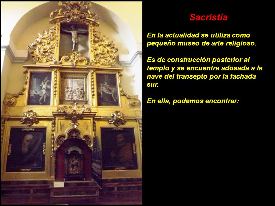 Sacristía En la actualidad se utiliza como pequeño museo de arte religioso.