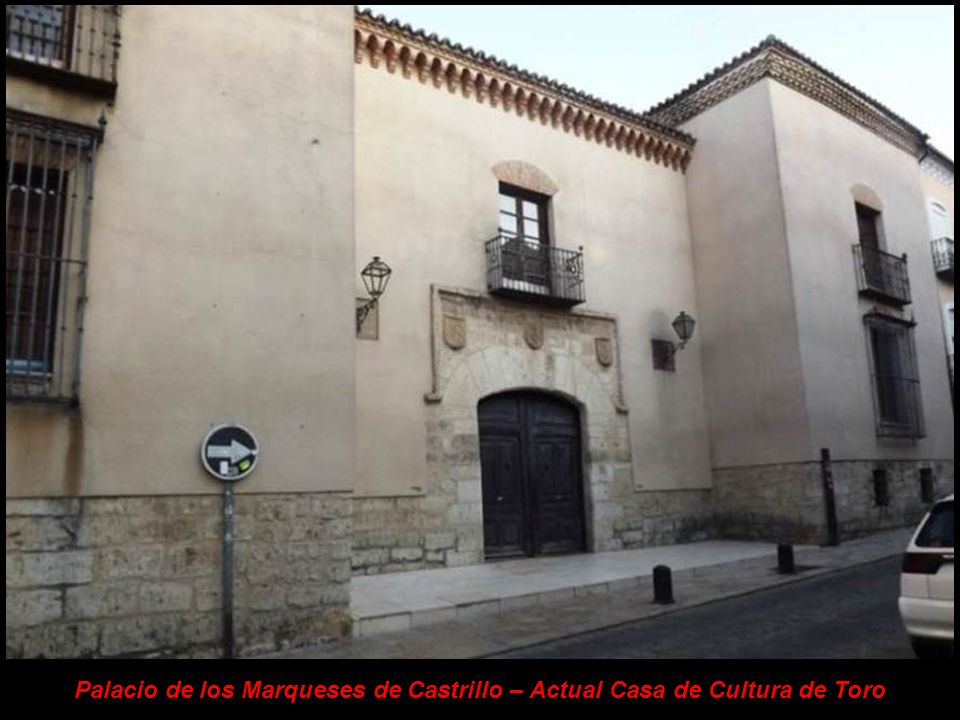 Palacio de los Marqueses de Castrillo – Actual Casa de Cultura de Toro