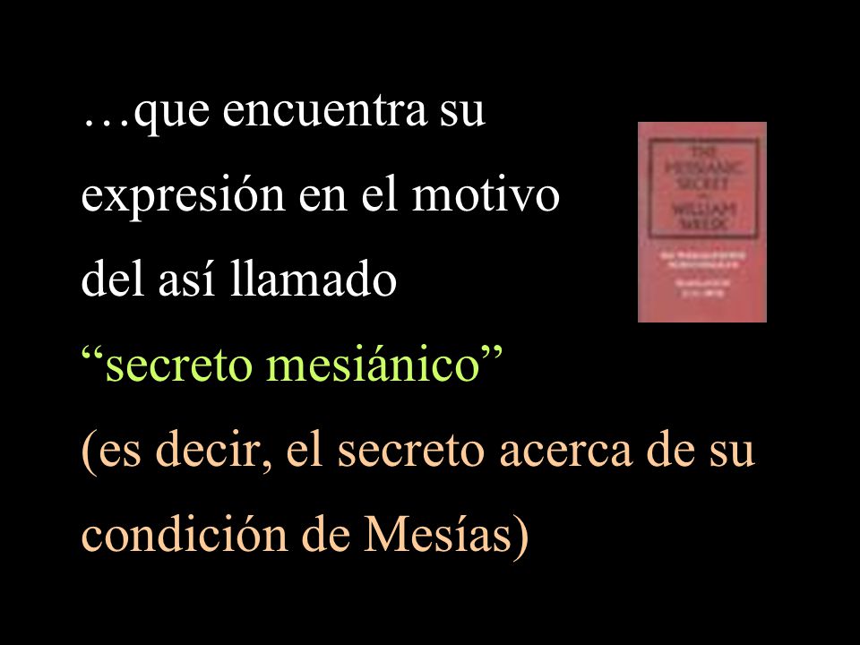 (es decir, el secreto acerca de su condición de Mesías)