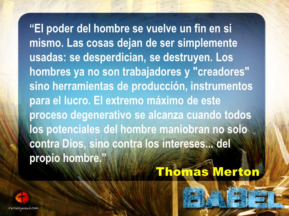 El poder del hombre se vuelve un fin en si mismo