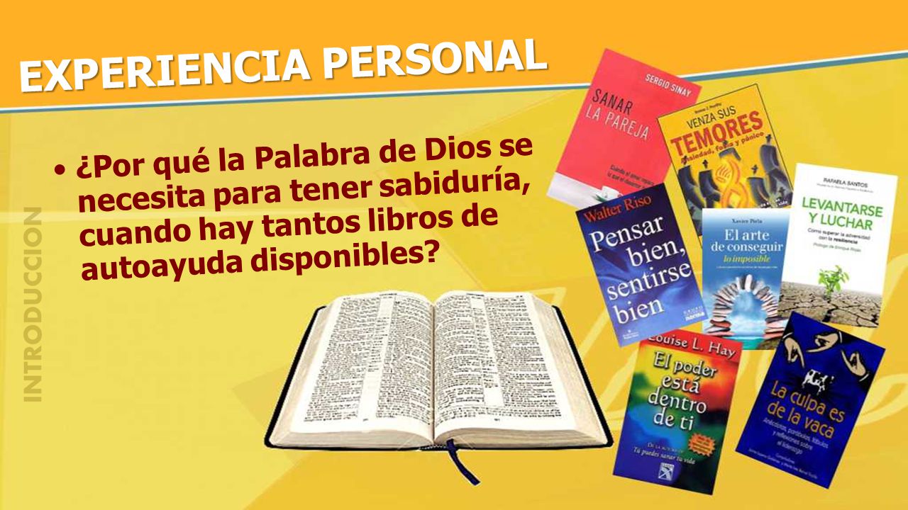 EXPERIENCIA PERSONAL ¿Por qué la Palabra de Dios se necesita para tener sabiduría, cuando hay tantos libros de autoayuda disponibles