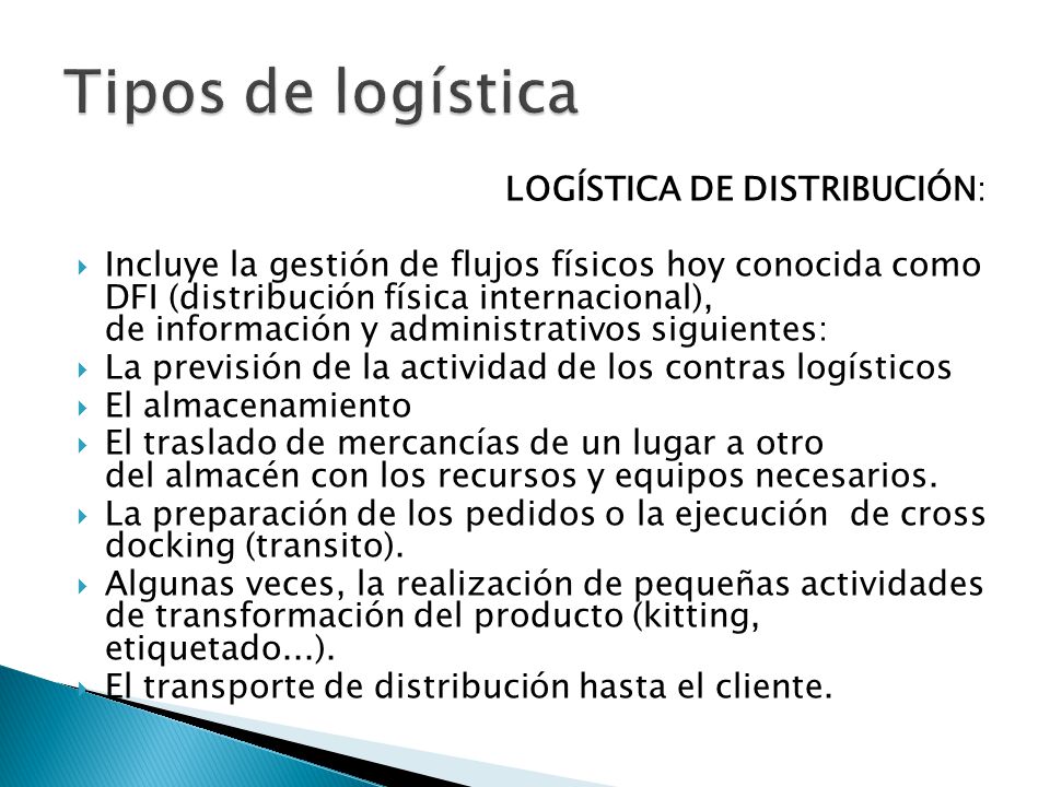 Tipos de logística LOGÍSTICA DE DISTRIBUCIÓN: