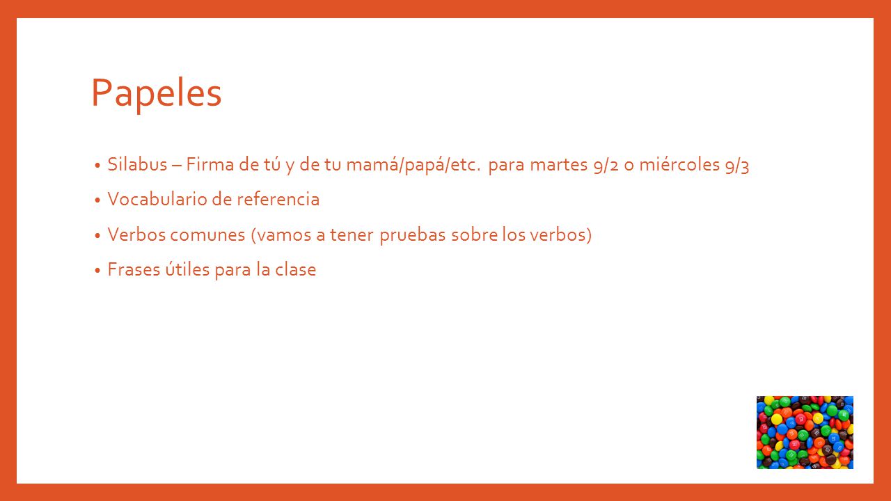 Papeles Silabus – Firma de tú y de tu mamá/papá/etc. para martes 9/2 o miércoles 9/3. Vocabulario de referencia.