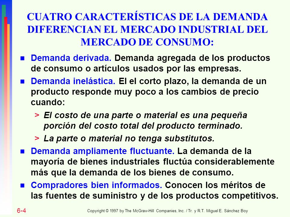 CUATRO CARACTERÍSTICAS DE LA DEMANDA DIFERENCIAN EL MERCADO INDUSTRIAL DEL MERCADO DE CONSUMO: