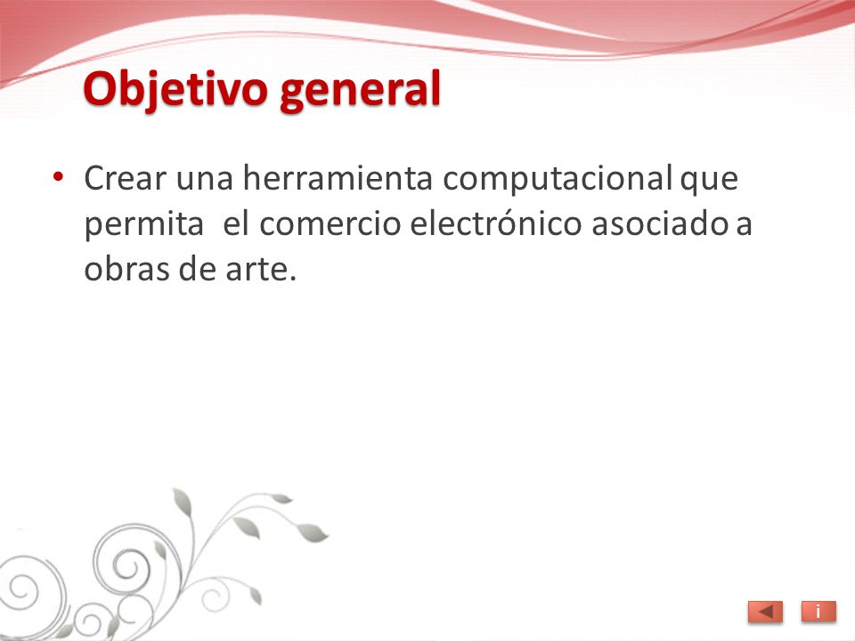 Objetivo general Crear una herramienta computacional que permita el comercio electrónico asociado a obras de arte.