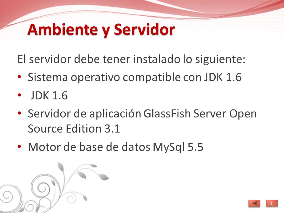 Ambiente y Servidor El servidor debe tener instalado lo siguiente: