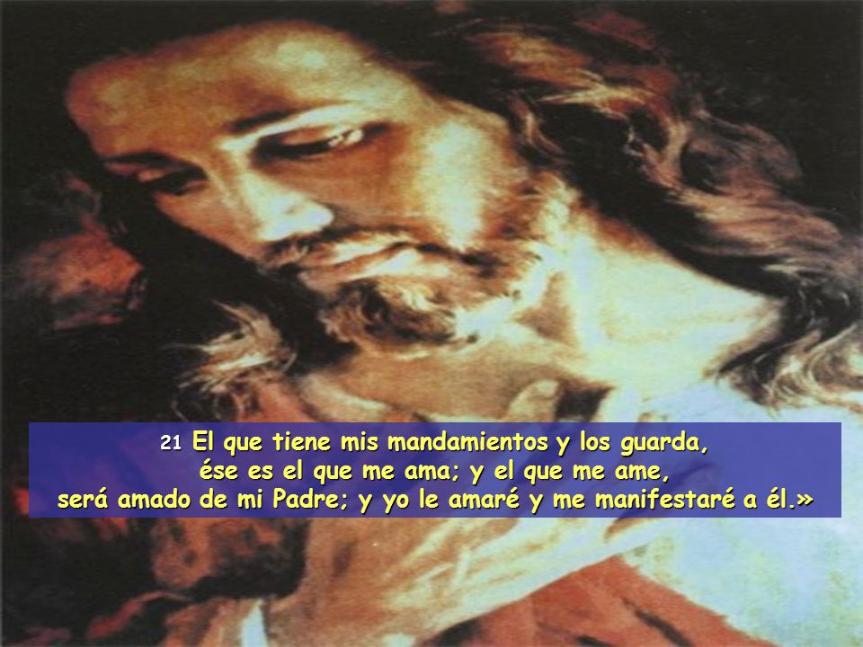 ése es el que me ama; y el que me ame,