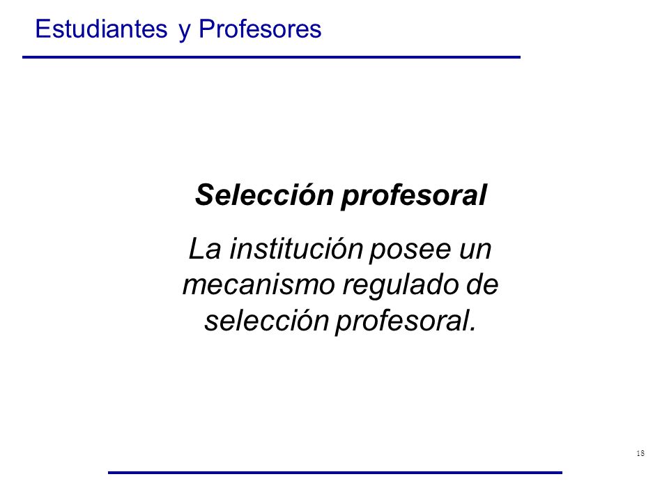 La institución posee un mecanismo regulado de selección profesoral.