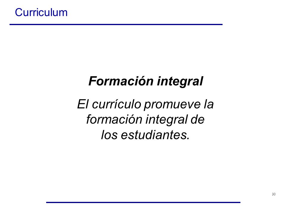 El currículo promueve la formación integral de los estudiantes.