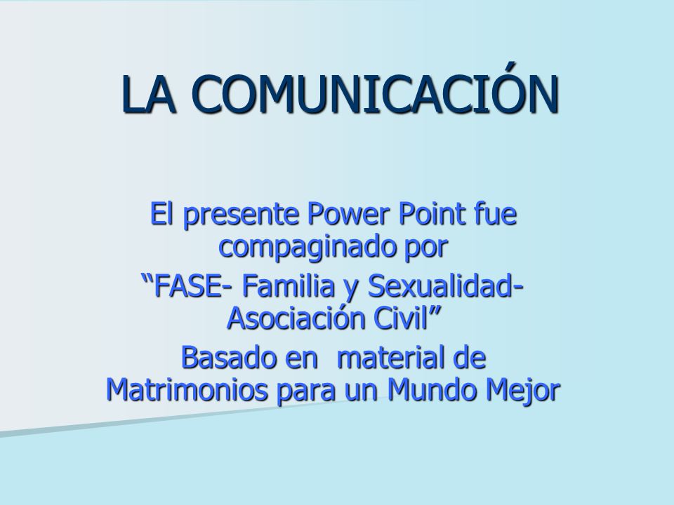 LA COMUNICACIÓN El presente Power Point fue compaginado por